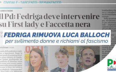 Sindaco Faedis: Celotti (Pd), svilimento donne e fascismo, Fedriga rimuova Luca Balloch