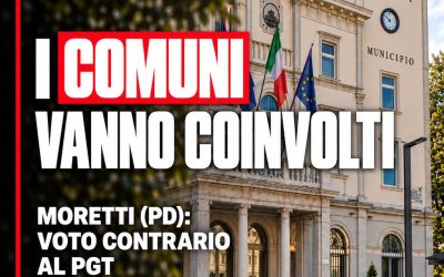 Territorio: Moretti (Pd), Pgt, servono priorità e chiarezza